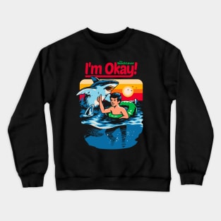 I'm Okay: The Beach Lover Crewneck Sweatshirt